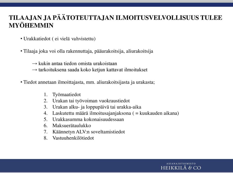 ilmoittajasta, mm. aliurakoitsijasta ja urakasta; 1. Työmaatiedot 2. Urakan tai työvoiman vuokraustiedot 3.