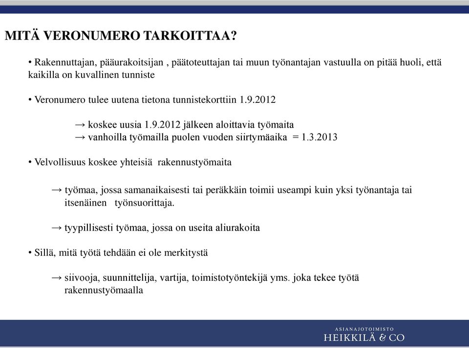 tunnistekorttiin 1.9.2012 koskee uusia 1.9.2012 jälkeen aloittavia työmaita vanhoilla työmailla puolen vuoden siirtymäaika = 1.3.