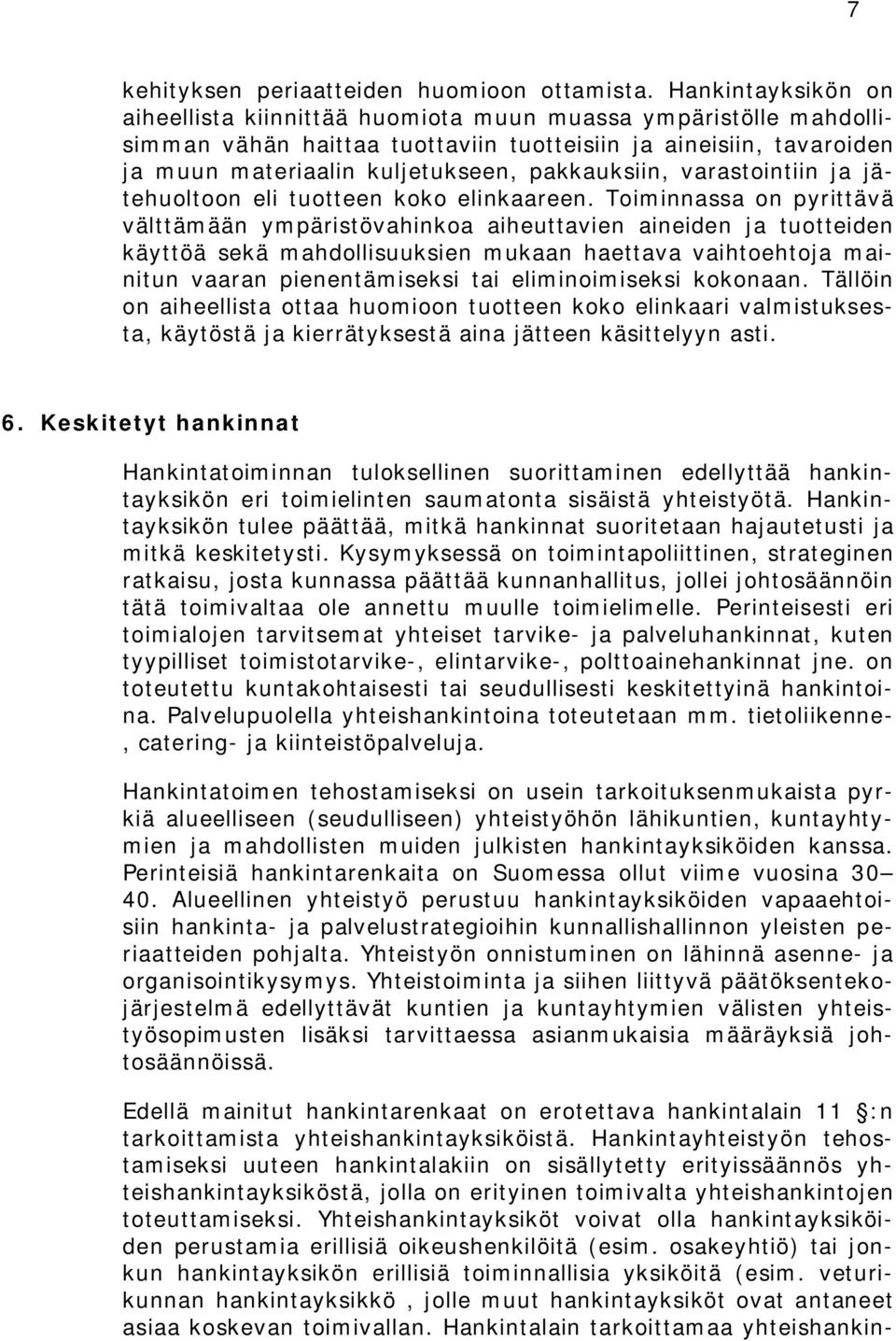 varastointiin ja jätehuoltoon eli tuotteen koko elinkaareen.