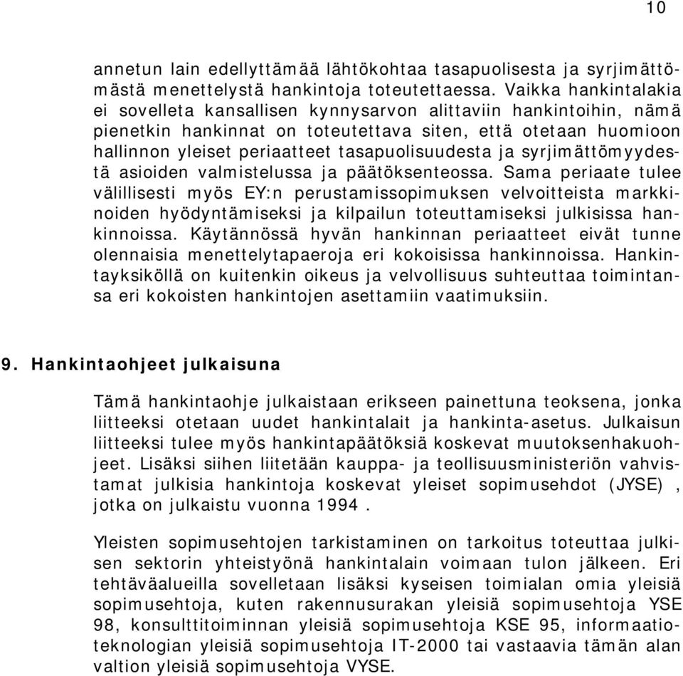 tasapuolisuudesta ja syrjimättömyydestä asioiden valmistelussa ja päätöksenteossa.
