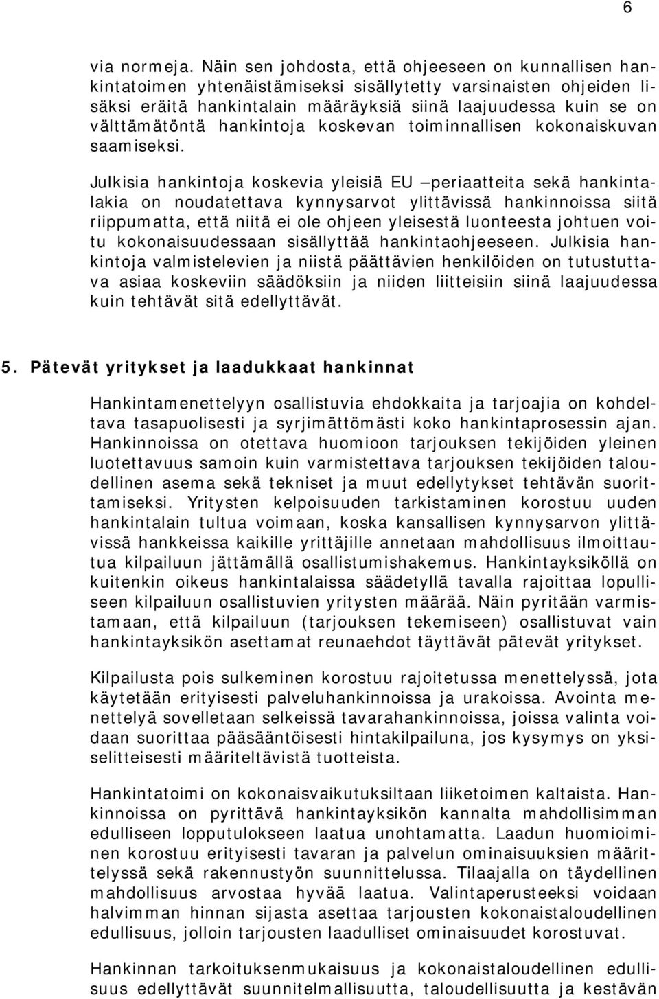 hankintoja koskevan toiminnallisen kokonaiskuvan saamiseksi.