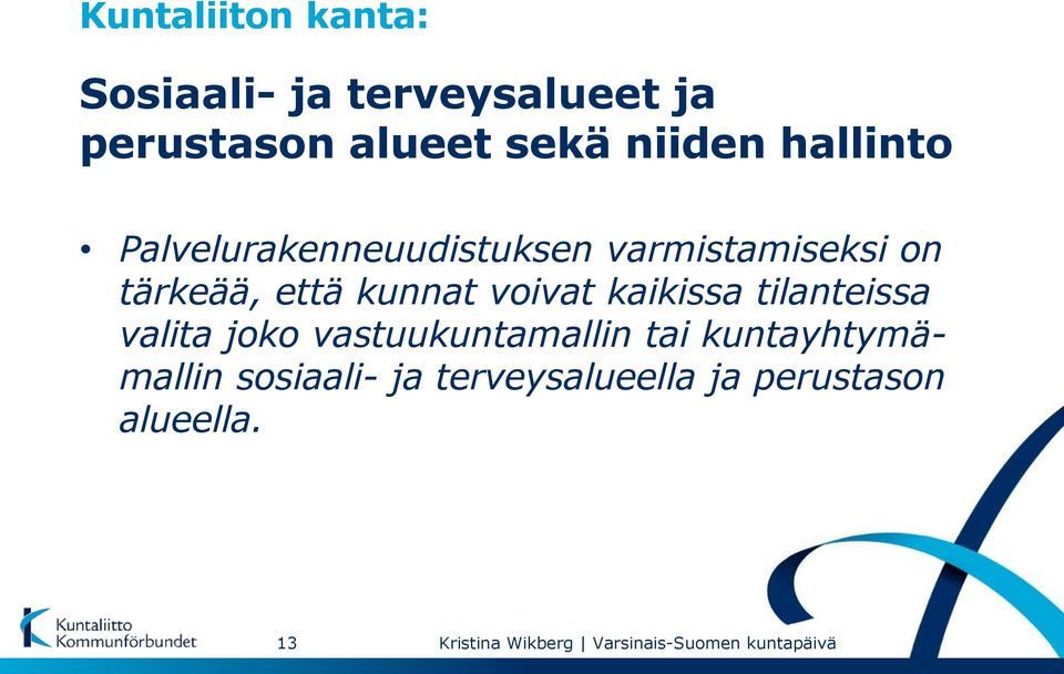 että kunnat voivat kaikissa tilanteissa valita joko vastuukuntamallin