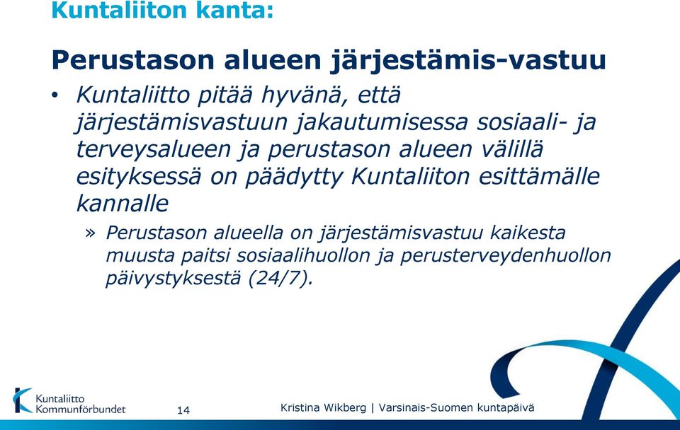 esityksessä on päädytty Kuntaliiton esittämälle kannalle» Perustason alueella on