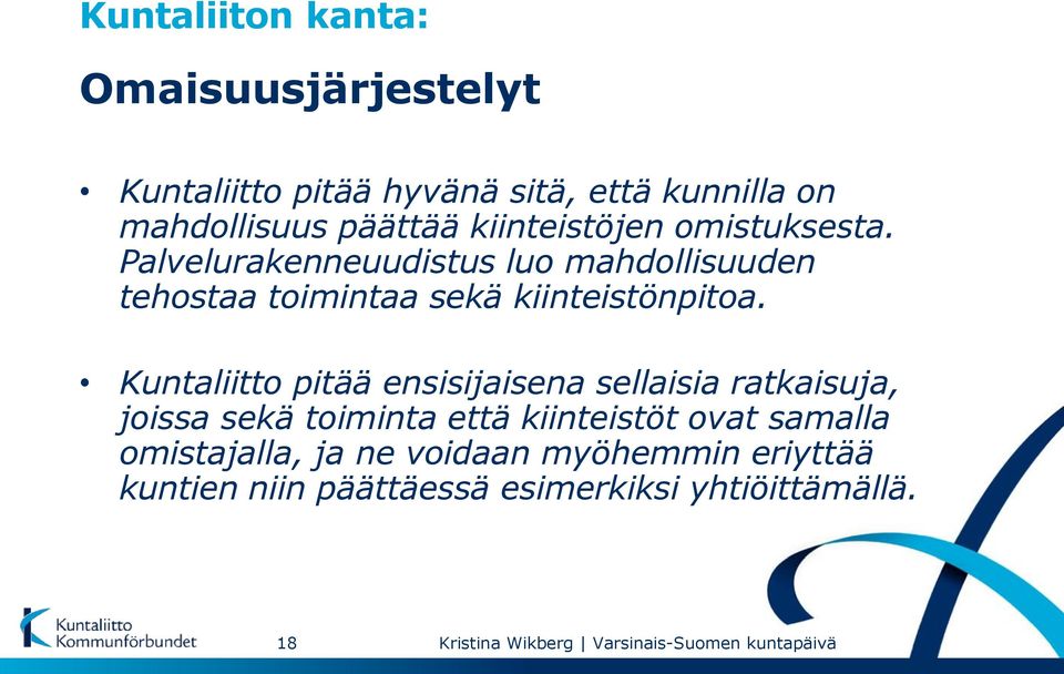 Palvelurakenneuudistus luo mahdollisuuden tehostaa toimintaa sekä kiinteistönpitoa.