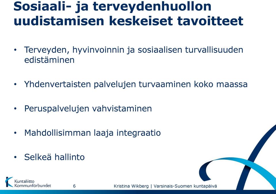 Yhdenvertaisten palvelujen turvaaminen koko maassa