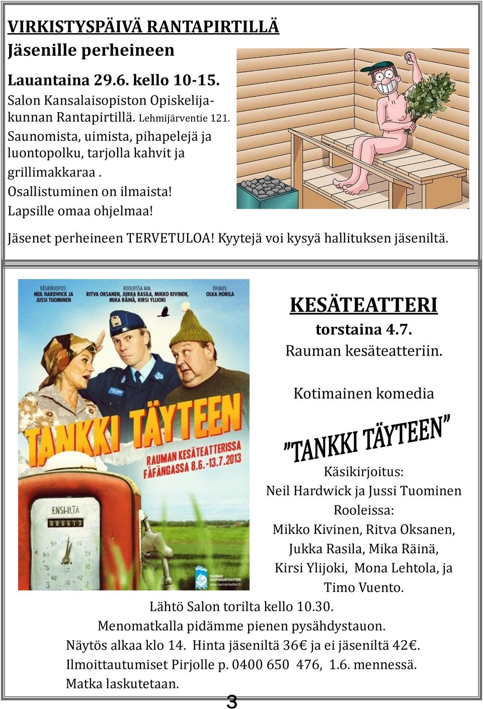 Kyytejä voi kysyä hallituksen jäseniltä. KESÄTEATTERI torstaina 4.7. Rauman kesäteatteriin.