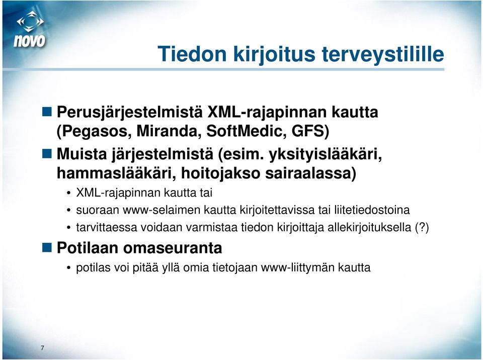 yksityislääkäri, hammaslääkäri, hoitojakso sairaalassa) XML-rajapinnan kautta tai suoraan www-selaimen kautta