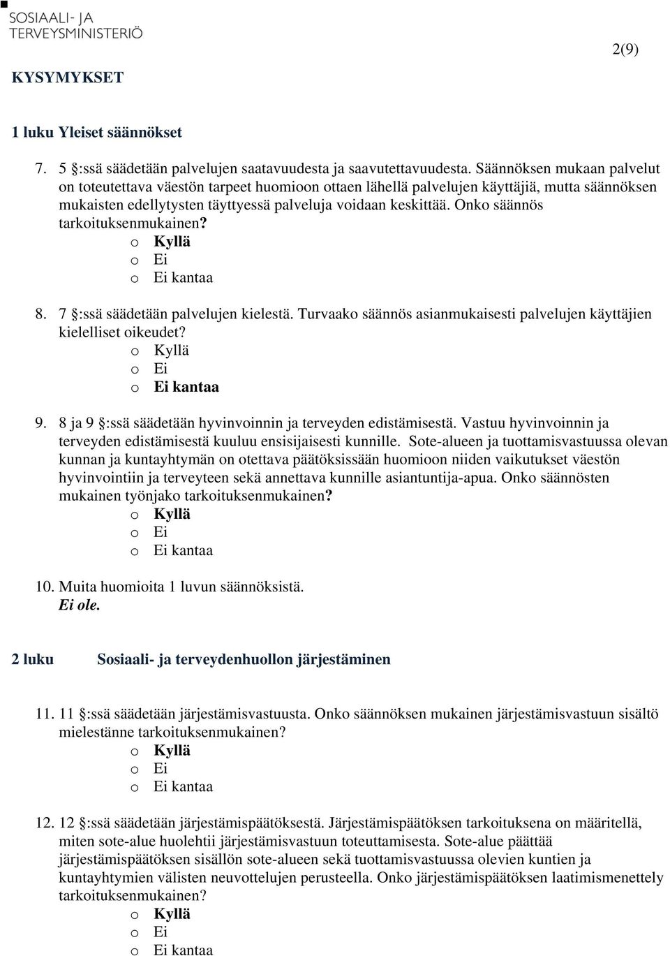 Onko säännös tarkoituksenmukainen? kantaa 8. 7 :ssä säädetään palvelujen kielestä. Turvaako säännös asianmukaisesti palvelujen käyttäjien kielelliset oikeudet? kantaa 9.