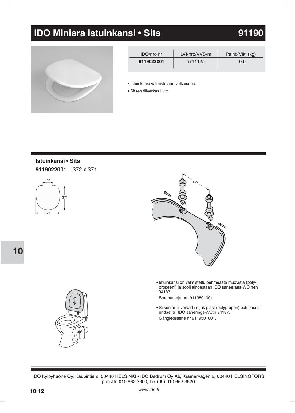 IDO saneeraus-wc:hen 34187 Saranasarja nro 91195001 Sitsen är tillverkad i mjuk plast (polypropen) och passar