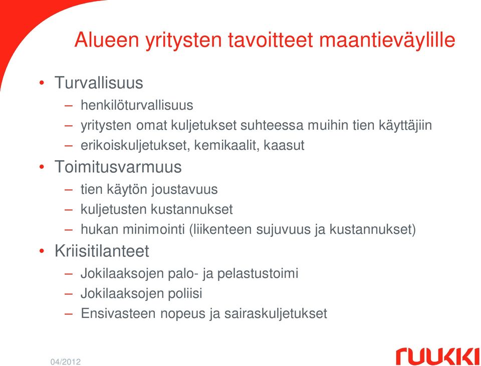 joustavuus kuljetusten kustannukset hukan minimointi (liikenteen sujuvuus ja kustannukset)