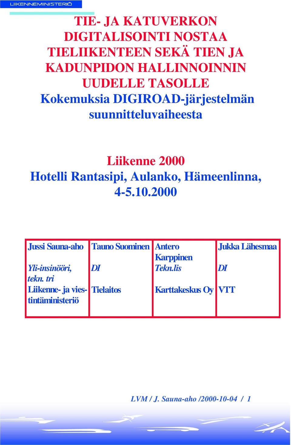 Hämeenlinna, 4-5.10.2000 Jussi Sauna-aho Yli-insinööri, tekn.