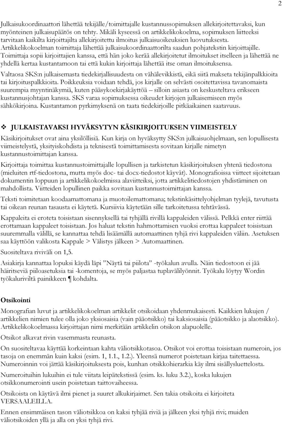 Artikkelikokoelman toimittaja lähettää julkaisukoordinaattorilta saadun pohjatekstin kirjoittajille.