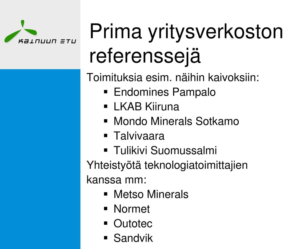 Minerals Sotkamo Talvivaara Tulikivi Suomussalmi Yhteistyötä