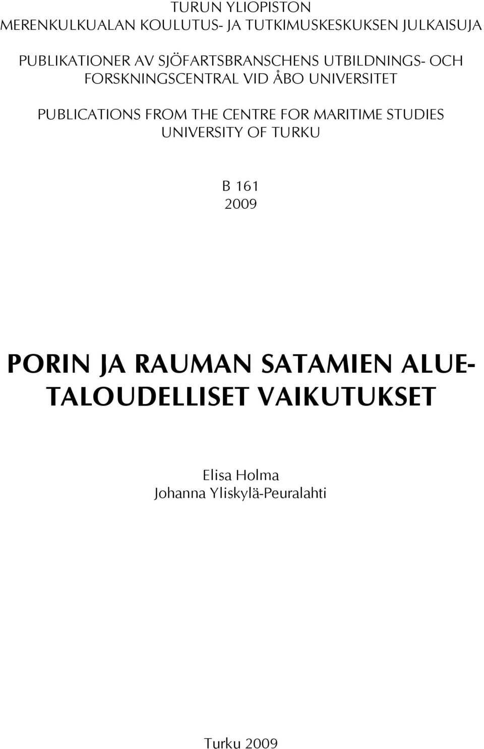 PUBLICATIONS FROM THE CENTRE FOR MARITIME STUDIES UNIVERSITY OF TURKU B 161 2009 PORIN