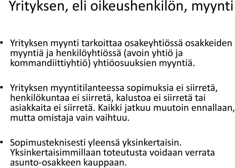 Yrityksen myyntitilanteessa sopimuksia ei siirretä, henkilökuntaa ei siirretä, kalustoa ei siirretä tai asiakkaita ei