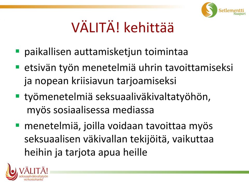 tavoittamiseksi ja nopean kriisiavun tarjoamiseksi työmenetelmiä