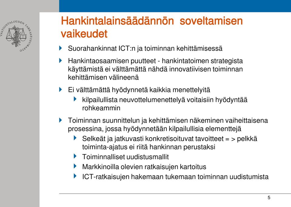 Toiminnan suunnittelun ja kehittämisen näkeminen vaiheittaisena prosessina, jossa hyödynnetään kilpailullisia elementtejä Selkeät ja jatkuvasti konkretisoituvat tavoitteet = >