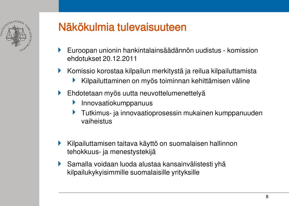 myös uutta neuvottelumenettelyä Innovaatiokumppanuus Tutkimus- ja innovaatioprosessin mukainen kumppanuuden vaiheistus Kilpailuttamisen