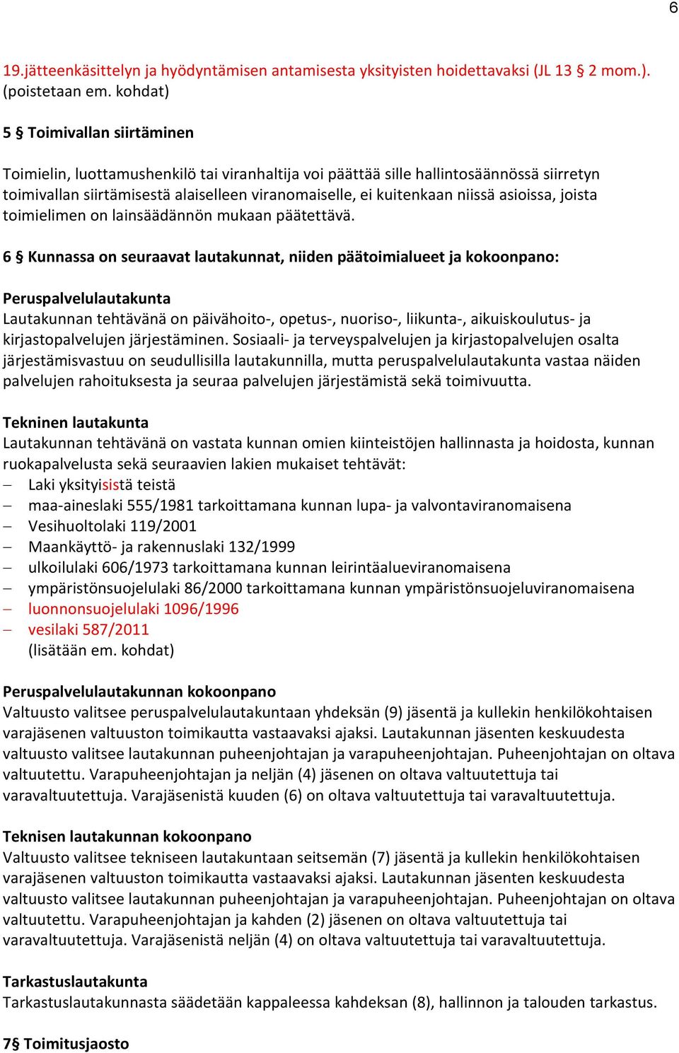 asioissa, joista toimielimen on lainsäädännön mukaan päätettävä.