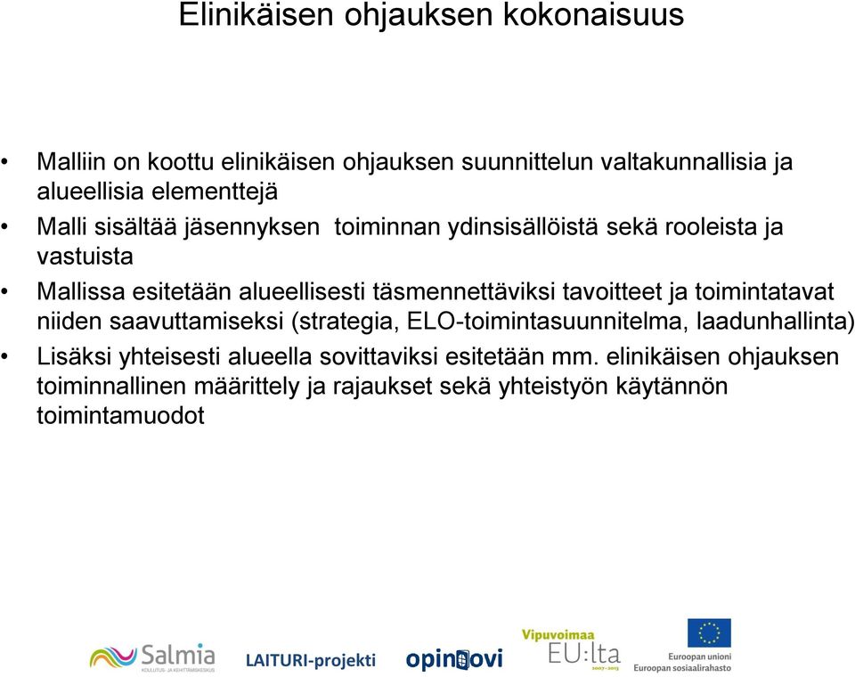 tavoitteet ja toimintatavat niiden saavuttamiseksi (strategia, ELO-toimintasuunnitelma, laadunhallinta) Lisäksi yhteisesti