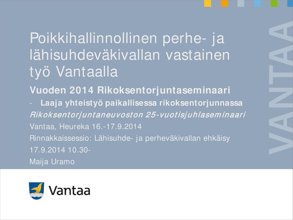 Rikoksentorjuntaneuvoston 25-vuotisjuhlaseminaari Vantaa, Heureka 16.-17.9.