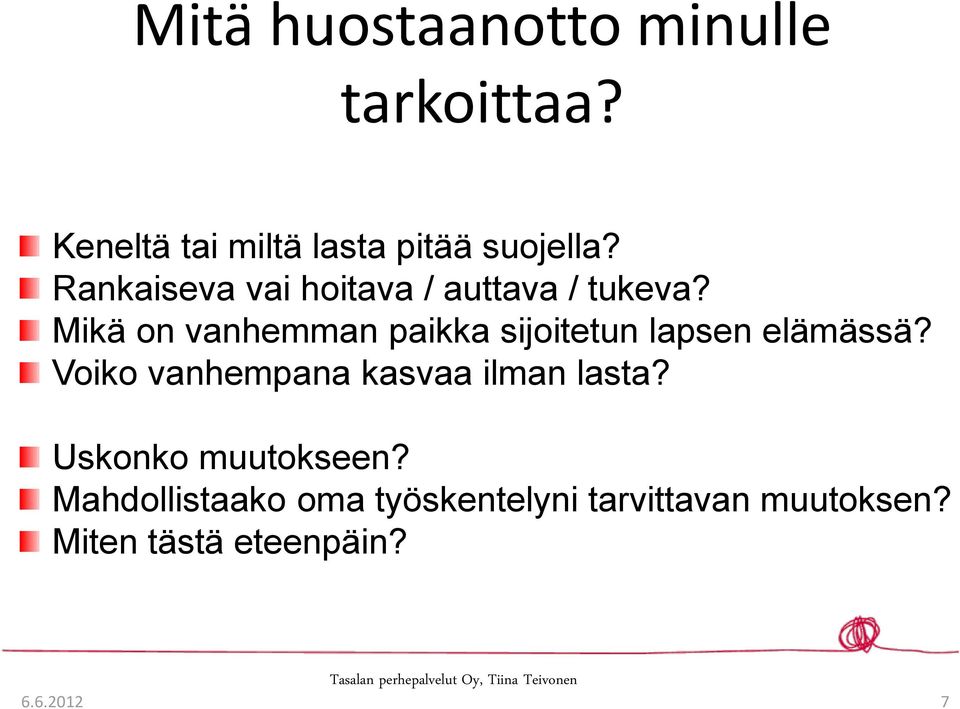 Mikä on vanhemman paikka sijoitetun lapsen elämässä?