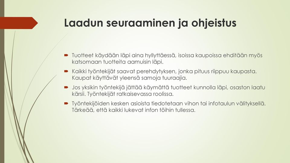 Kaupat käyttävät yleensä samoja tuuraajia. Jos yksikin työntekijä jättää käymättä tuotteet kunnolla läpi, osaston laatu kärsii.
