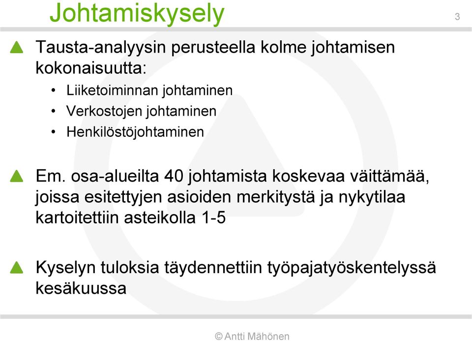 osa-alueilta 40 johtamista koskevaa väittämää, joissa esitettyjen asioiden merkitystä ja