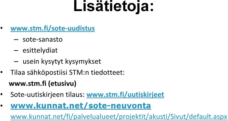 Lisätietoja: Tilaa sähköpostiisi STM:n tiedotteet: fi (etusivu)