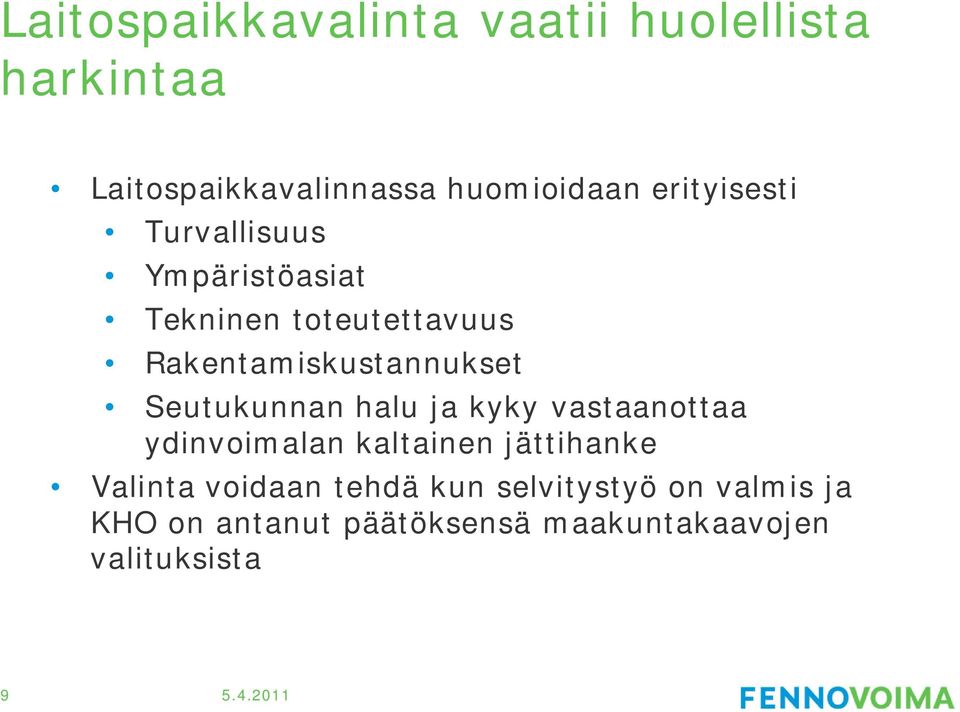 Seutukunnan halu ja kyky vastaanottaa ydinvoimalan kaltainen jättihanke Valinta voidaan