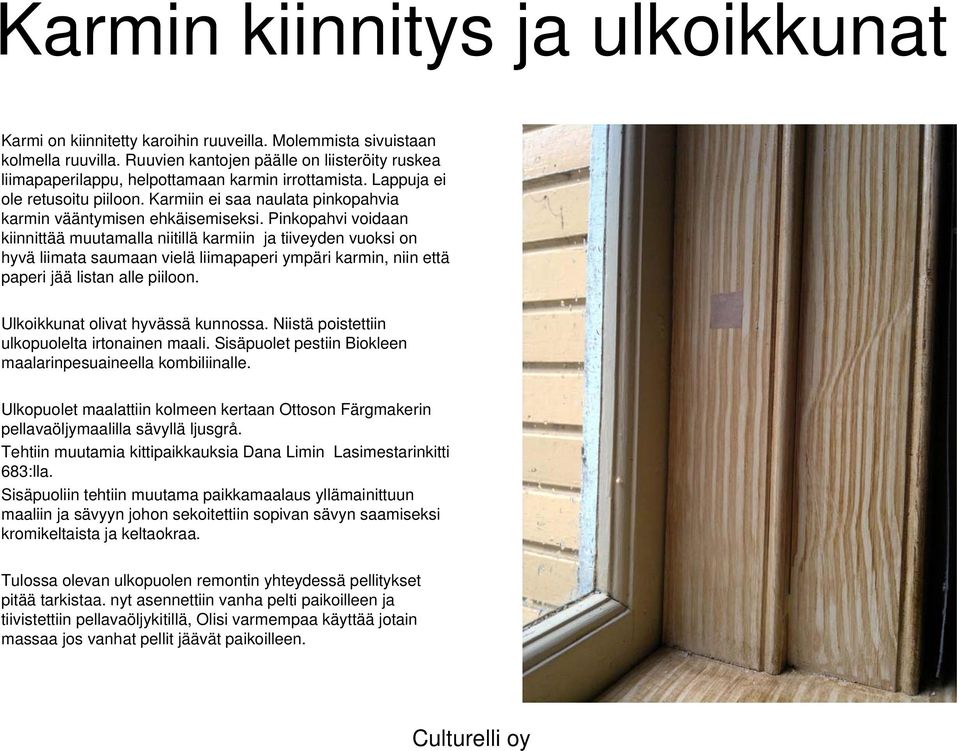 Karmiin ei saa naulata pinkopahvia karmin vääntymisen ehkäisemiseksi.