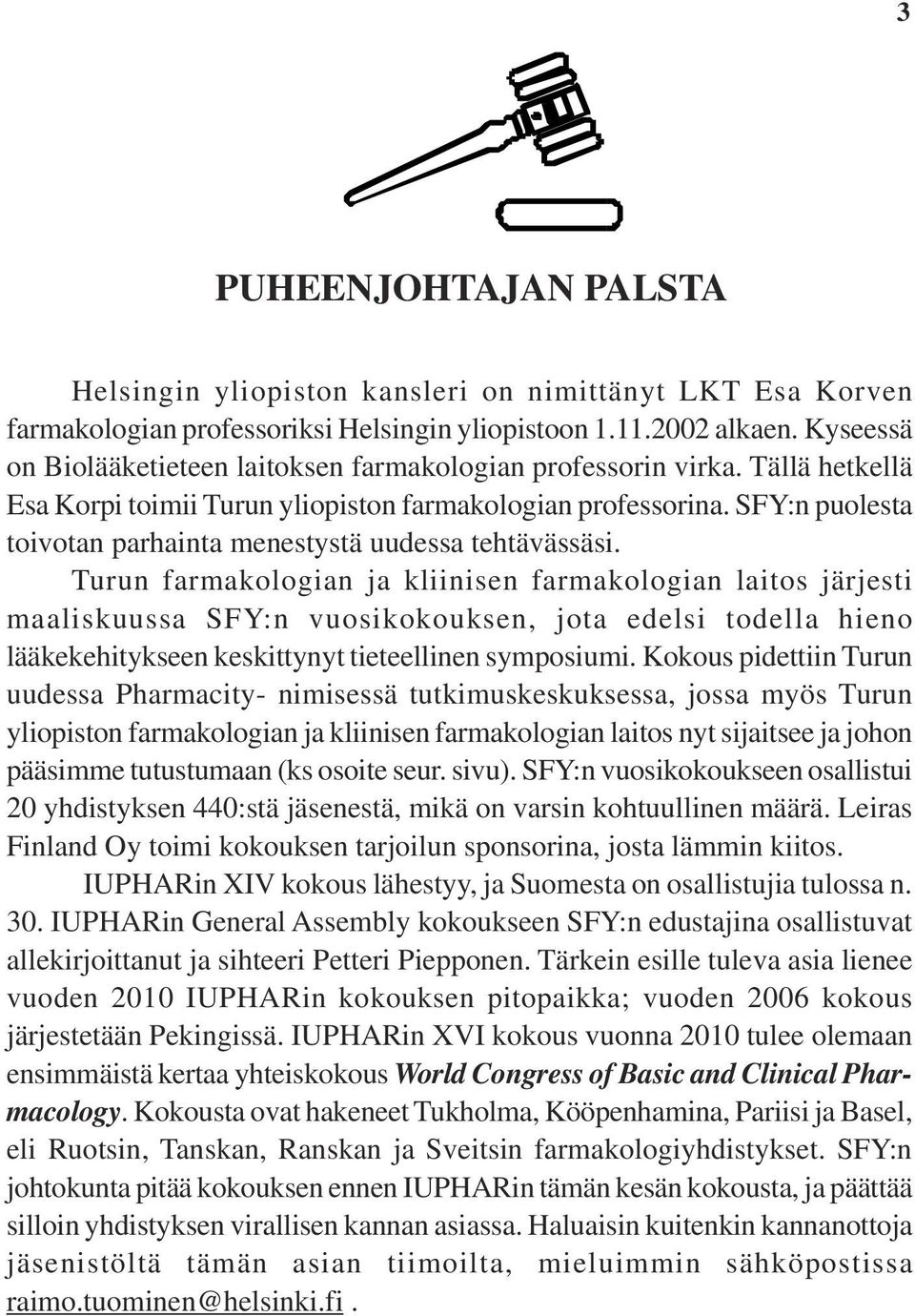 SFY:n puolesta toivotan parhainta menestystä uudessa tehtävässäsi.