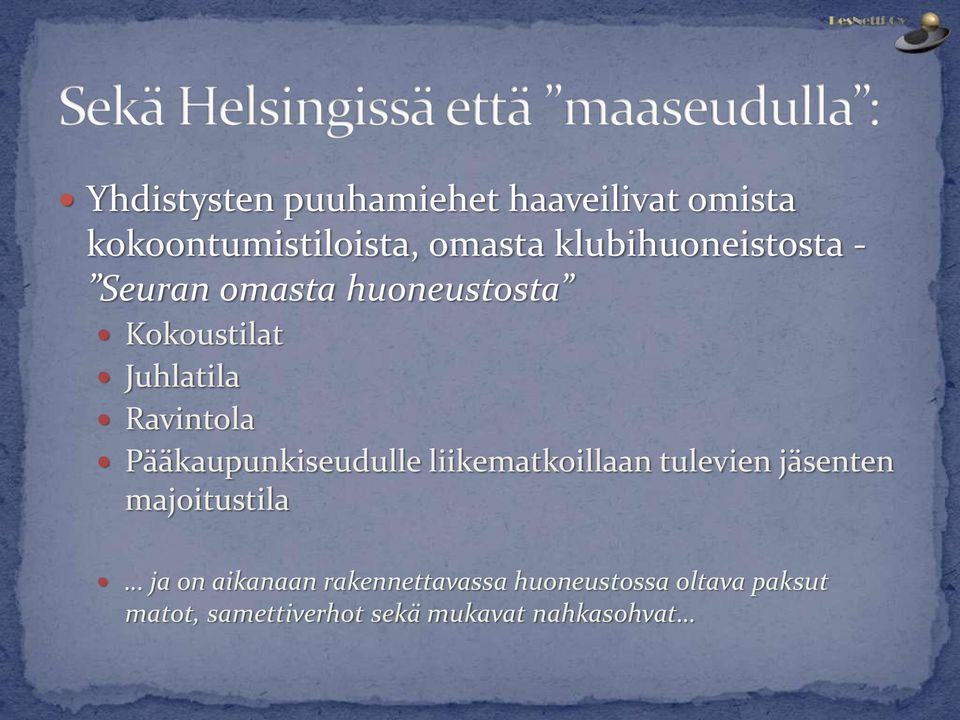 Pääkaupunkiseudulle liikematkoillaan tulevien jäsenten majoitustila ja on