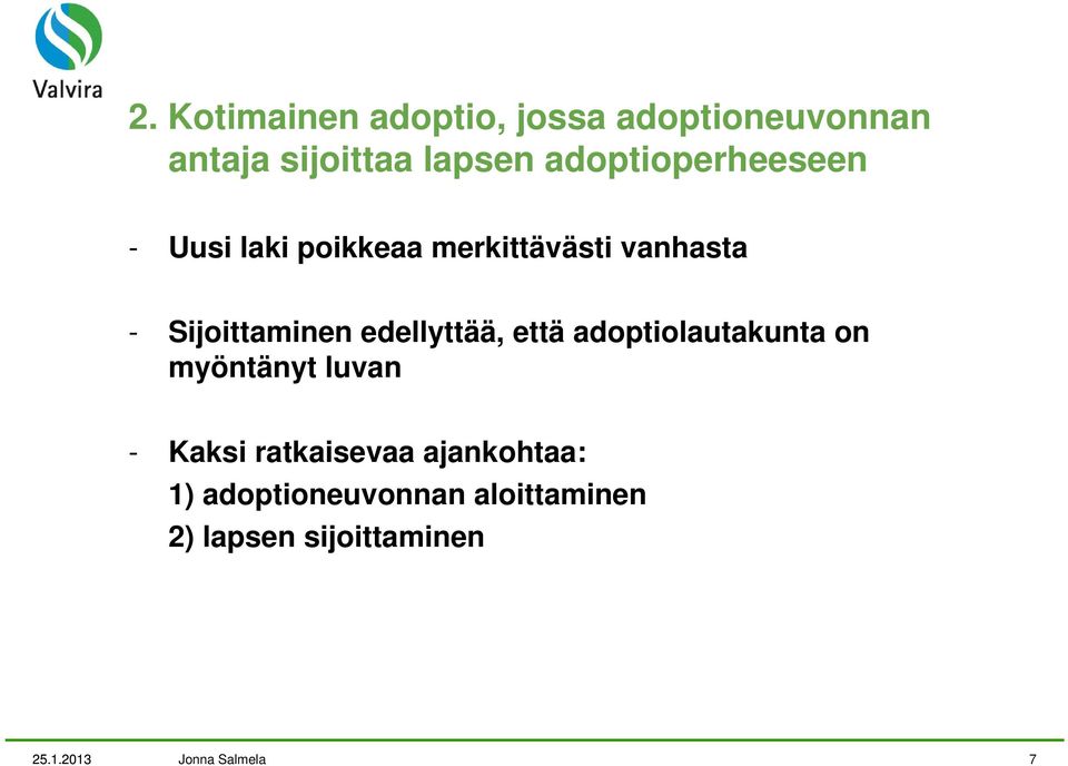 edellyttää, että adoptiolautakunta on myöntänyt luvan - Kaksi ratkaisevaa