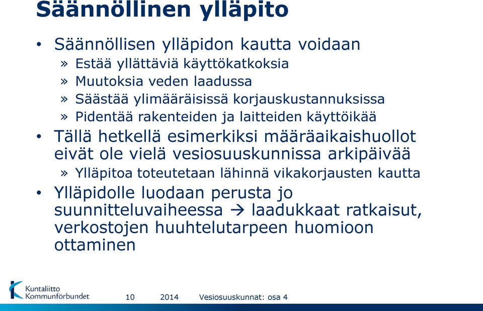 määräaikaishuollot eivät ole vielä vesiosuuskunnissa arkipäivää» Ylläpitoa toteutetaan lähinnä vikakorjausten kautta