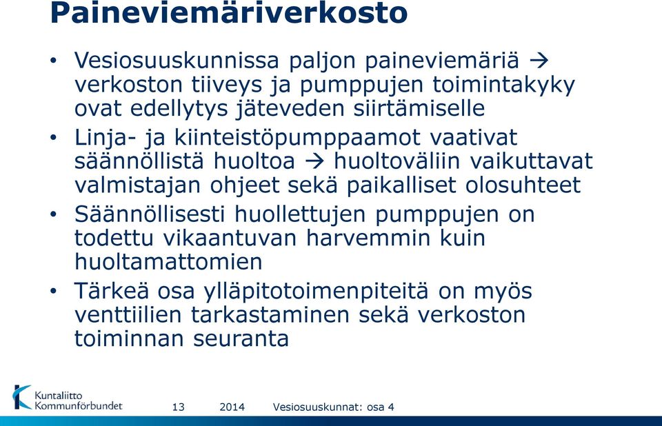 valmistajan ohjeet sekä paikalliset olosuhteet Säännöllisesti huollettujen pumppujen on todettu vikaantuvan harvemmin