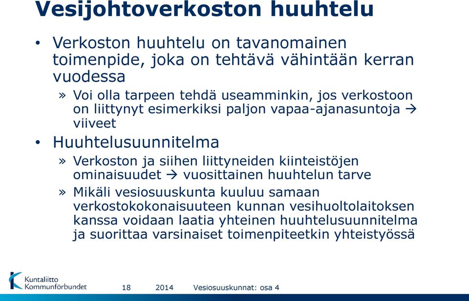 liittyneiden kiinteistöjen ominaisuudet vuosittainen huuhtelun tarve» Mikäli vesiosuuskunta kuuluu samaan verkostokokonaisuuteen