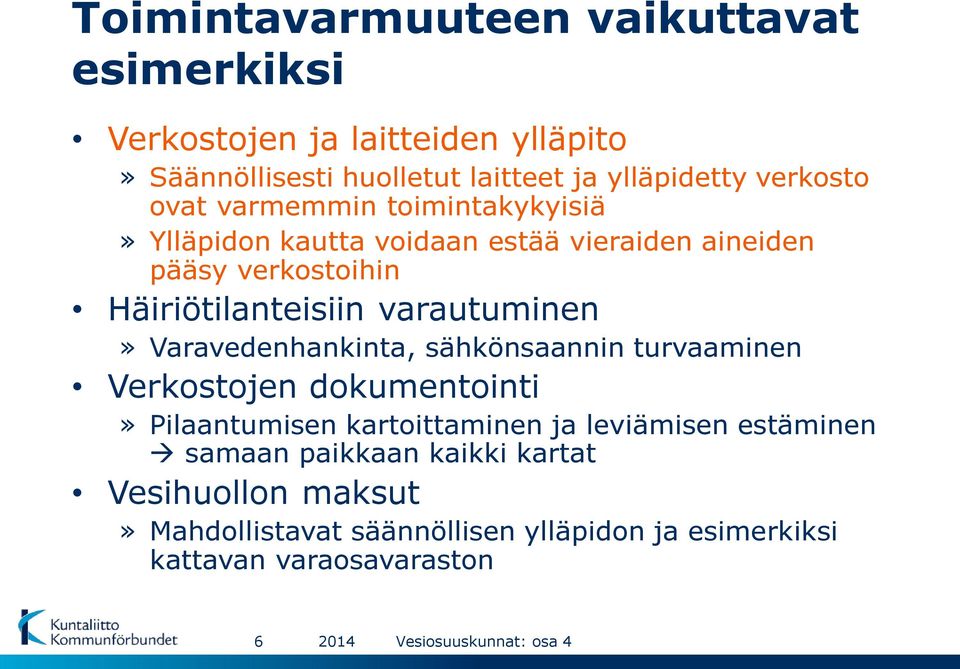 varautuminen» Varavedenhankinta, sähkönsaannin turvaaminen Verkostojen dokumentointi» Pilaantumisen kartoittaminen ja leviämisen