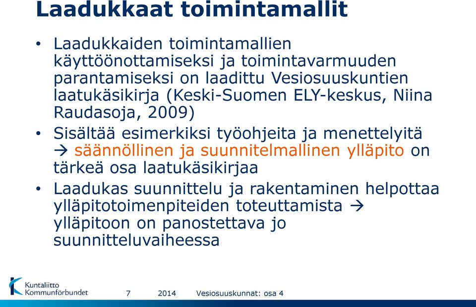 työohjeita ja menettelyitä säännöllinen ja suunnitelmallinen ylläpito on tärkeä osa laatukäsikirjaa Laadukas