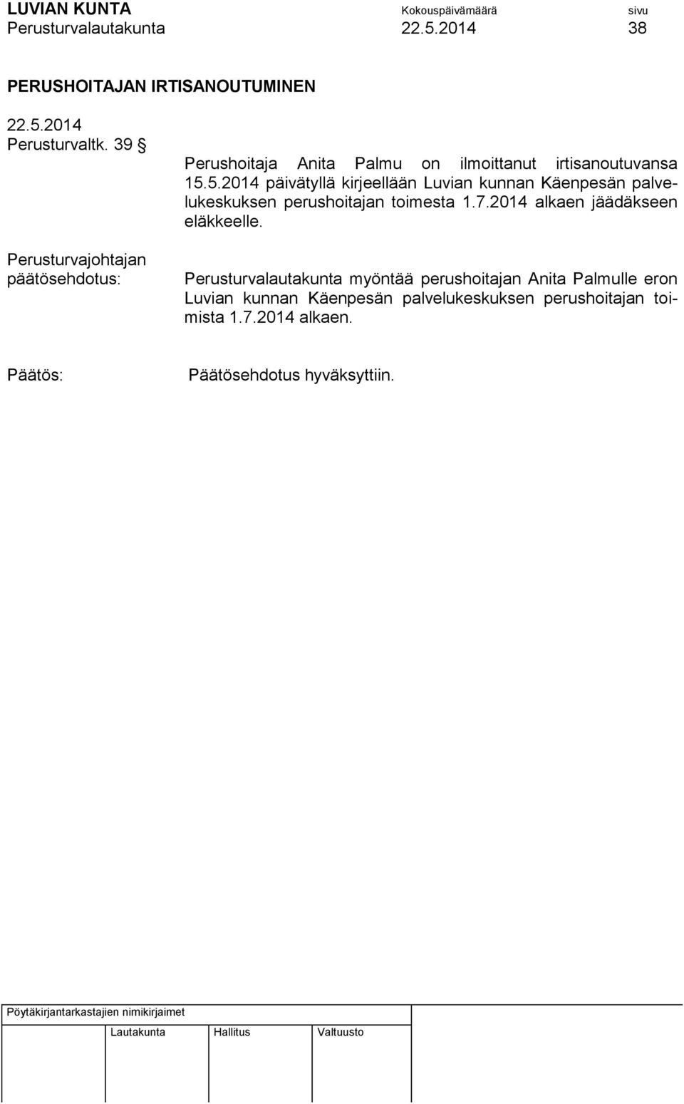 5.2014 päivätyllä kirjeellään Luvian kunnan Käenpesän palvelukeskuksen perushoitajan toimesta 1.7.