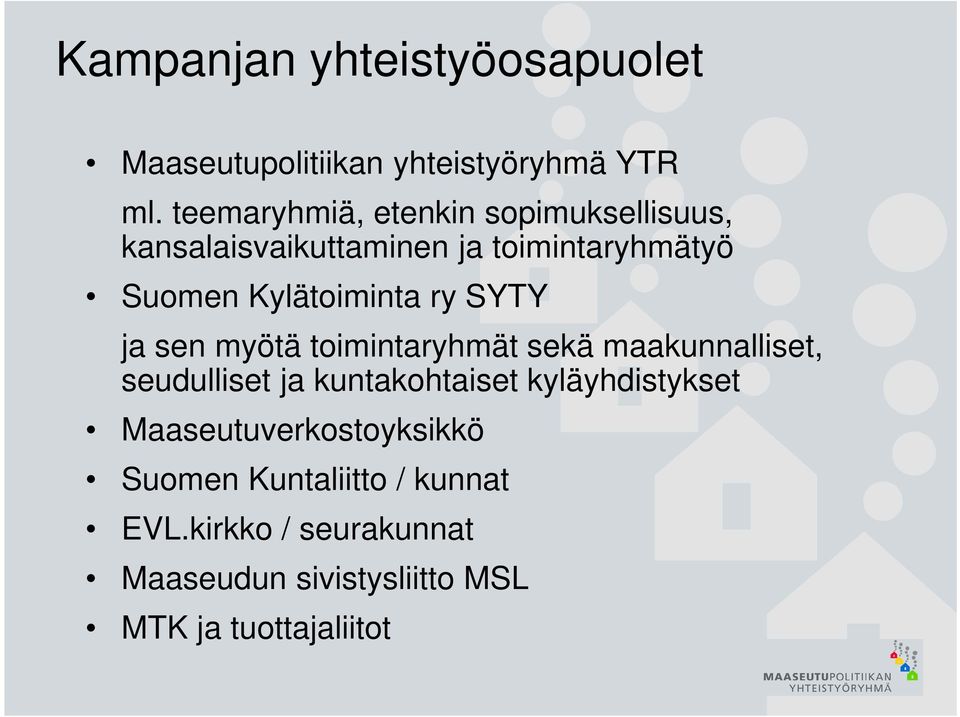 Kylätoiminta ry SYTY ja sen myötä toimintaryhmät sekä maakunnalliset, seudulliset ja kuntakohtaiset