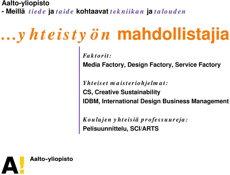 Factory Yhteiset maisteriohjelmat: CS, Creative Sustainability IDBM,