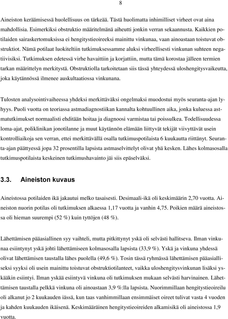 Nämä potilaat luokiteltiin tutkimuksessamme aluksi virheellisesti vinkunan suhteen negatiivisiksi.