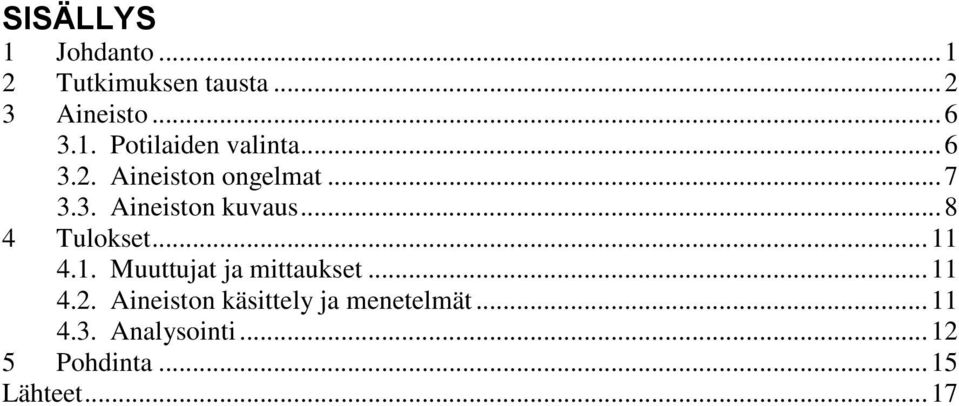 .. 11 4.1. Muuttujat ja mittaukset... 11 4.2.