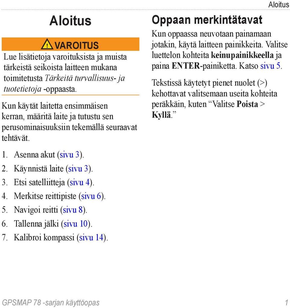 4. Merkitse reittipiste (sivu 6). 5. Navigoi reitti (sivu 8). 6. Tallenna jälki (sivu 10). 7. Kalibroi kompassi (sivu 14).