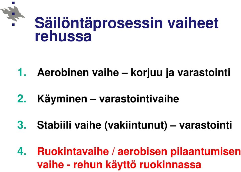 Käyminen varastointivaihe 3.