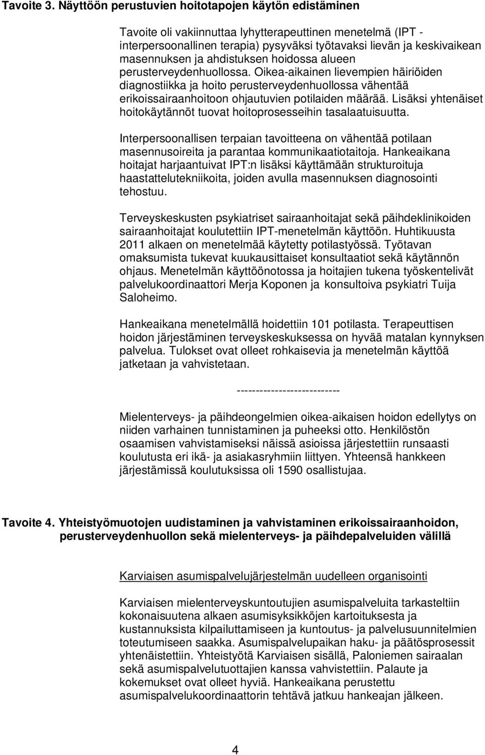 ja ahdistuksen hoidossa alueen perusterveydenhuollossa.