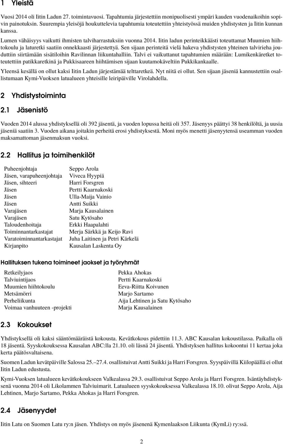 Iitin ladun perinteikkäästi toteuttamat Muumien hiihtokoulu ja laturetki saatiin onnekkaasti järjestettyä.