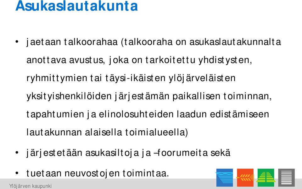 järjestämän paikallisen toiminnan, tapahtumien ja elinolosuhteiden laadun edistämiseen