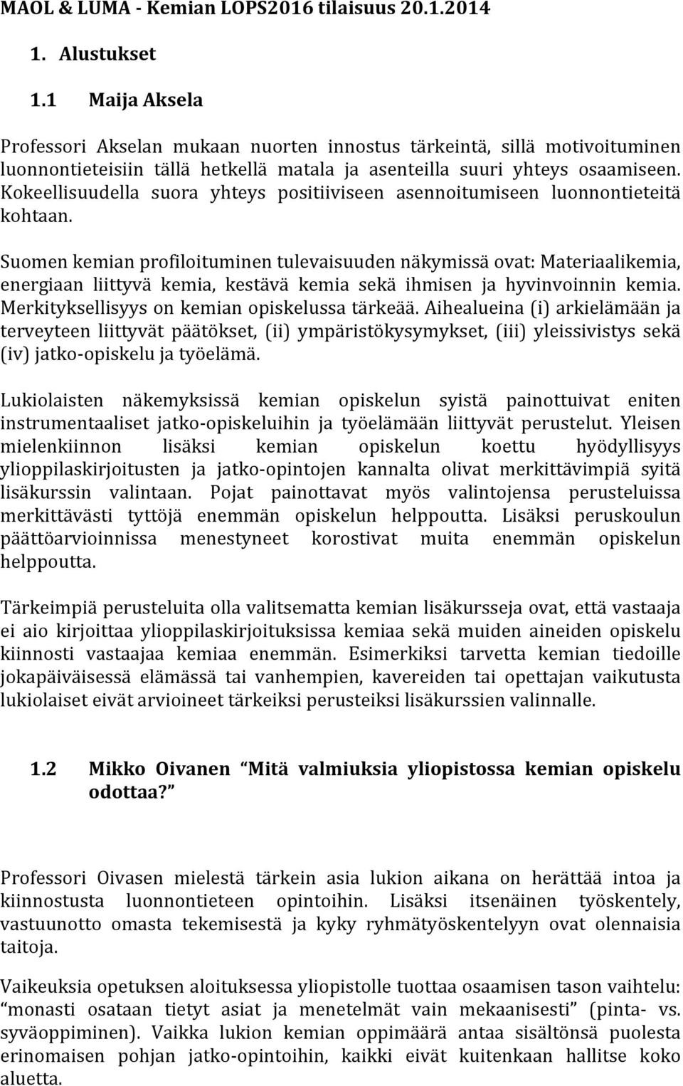 Kokeellisuudella suora yhteys positiiviseen asennoitumiseen luonnontieteitä kohtaan.